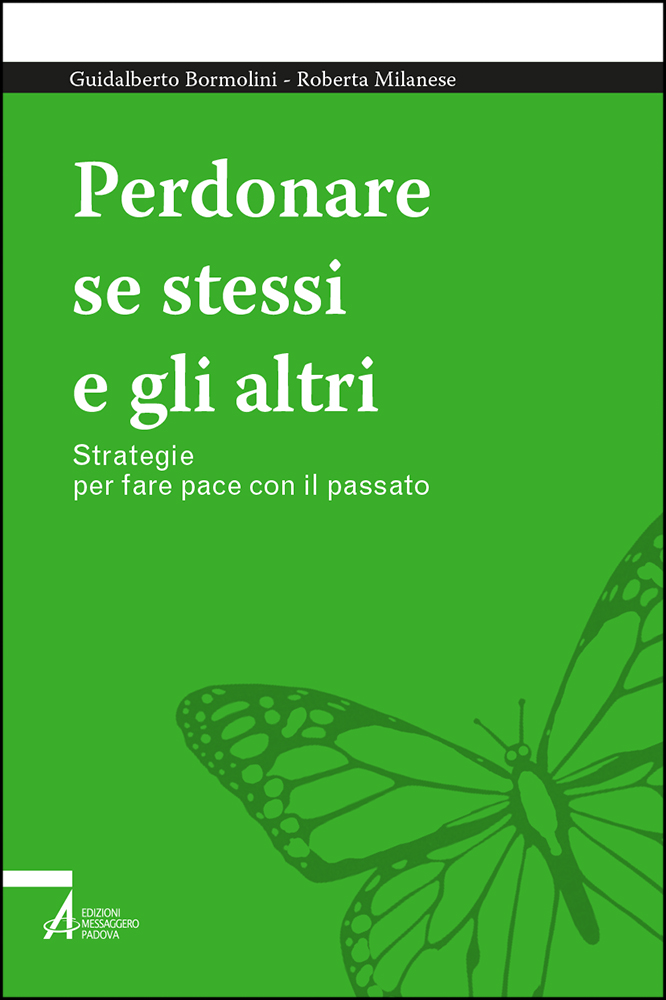 Perdonare se stessi e gli altri, un affascinante viaggio per fare pace con il passato scritto da Guidalberto Bormolini e Roberta Milanese per le Edizioni Messaggero&nbsp;Padova