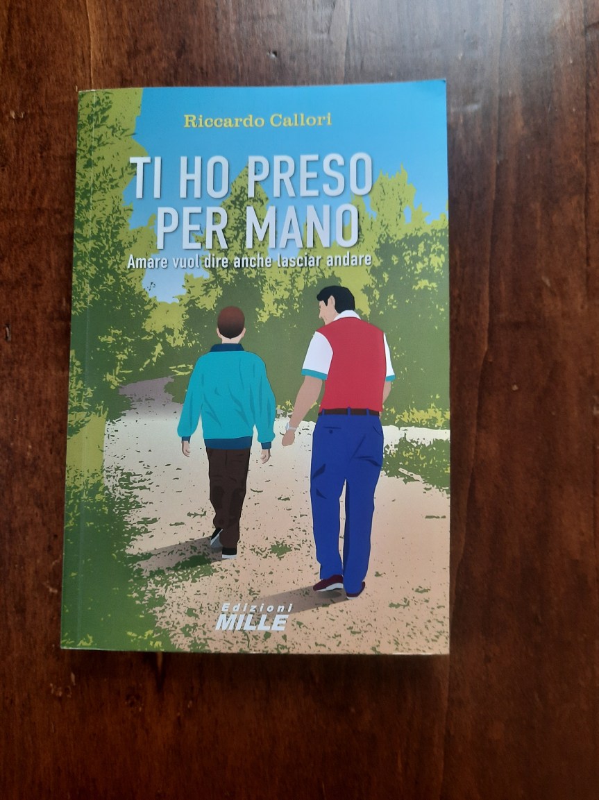 Pronto nelle librerie il romanzo di Riccardo Callori ” Ti ho preso per&nbsp;mano”