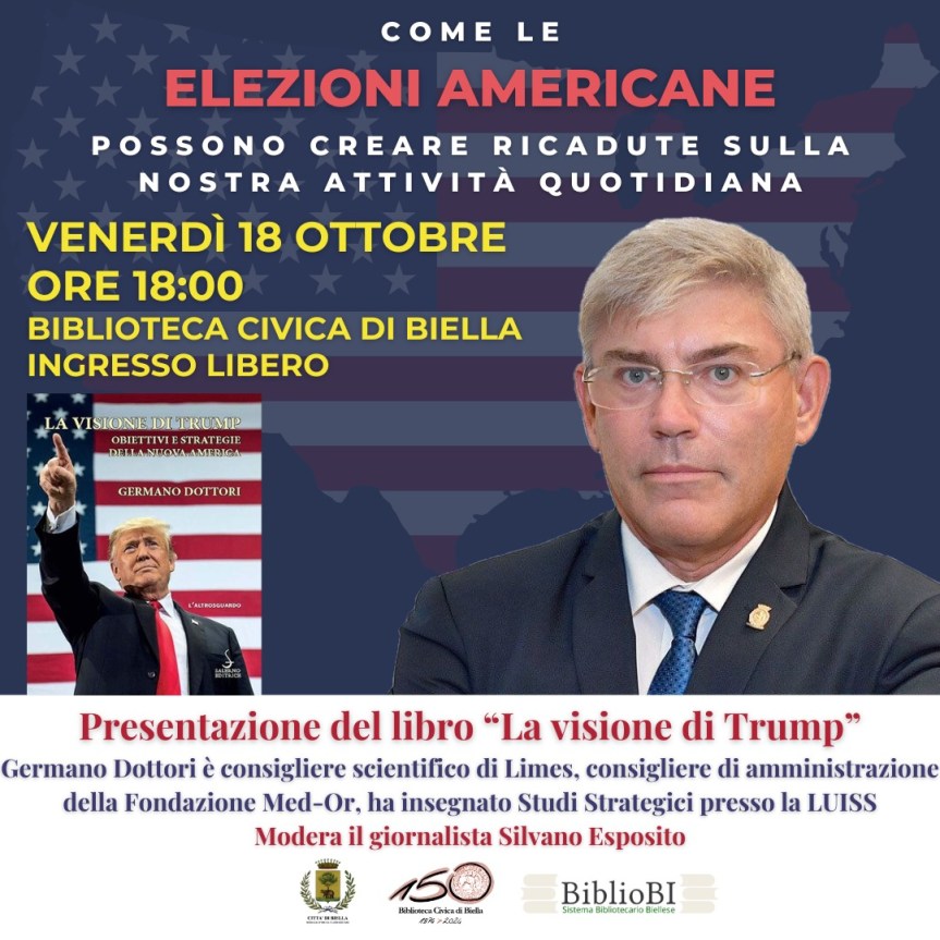 Venerdì 18 ottobre 2024 tutti alla Biblioteca Comunale di Biella alle ore 18.00. ” La visione di Trump ” la presentazione del libro di Germano&nbsp;Dottori.
