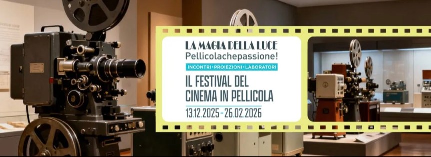 Festival “La Magia della Luce, pellicola che passione!”Mostra, Serate Culturali, Proiezioni, Laboratori&nbsp;creativi
