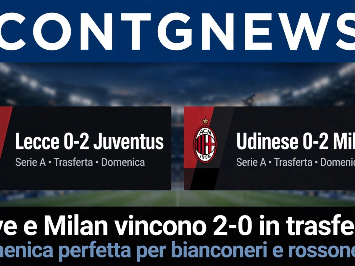 Juve e Milan, domenica perfetta: entrambe vincono 2-0 in&nbsp;trasferta